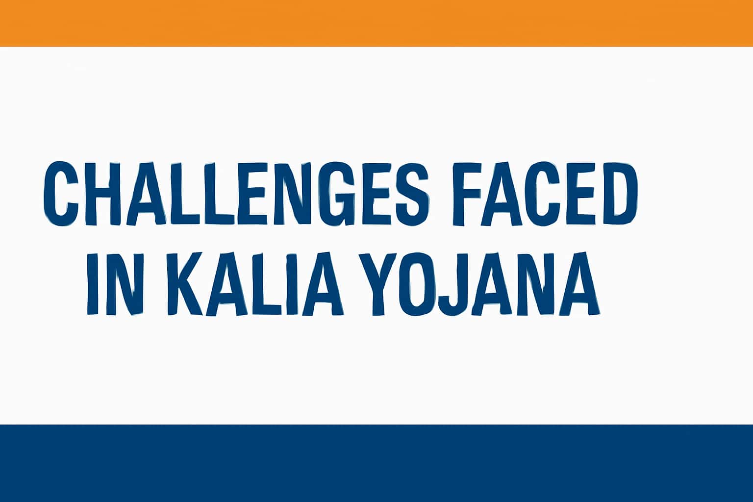 Challenges Faced in Kalia Yojana