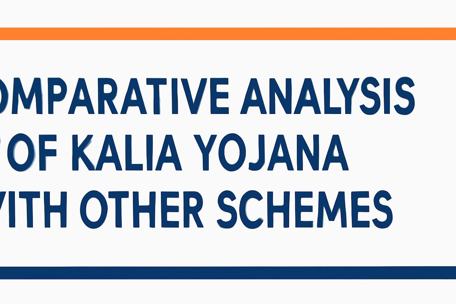 Comparative Analysis of Kalia Yojana with Other Schemes